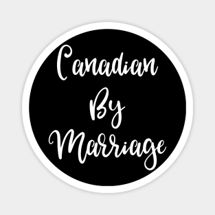 Canadian by Marriage Magnet